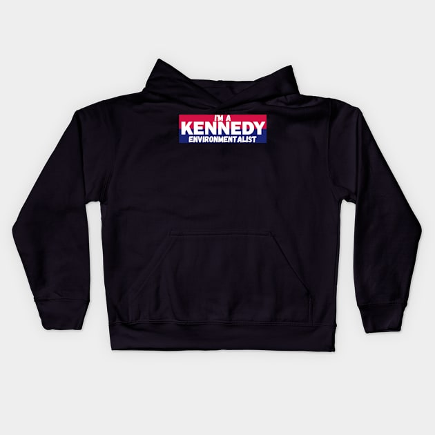 I'm a Kennedy environmentalist Kids Hoodie by RFKMERCH